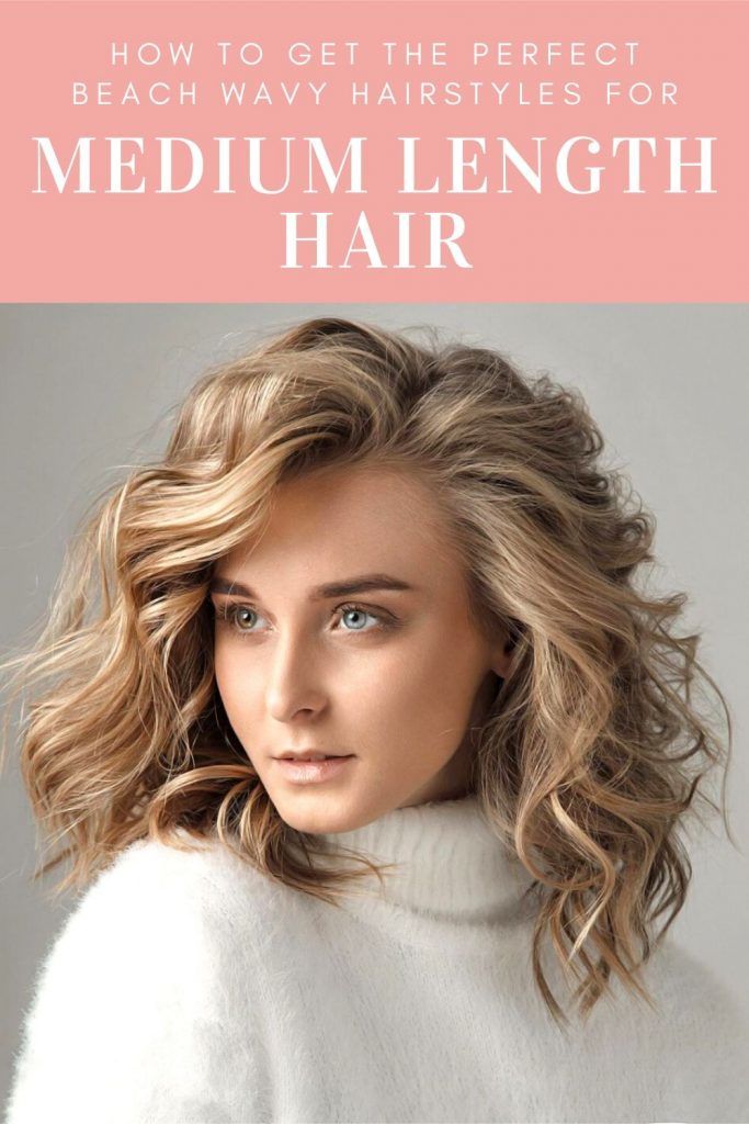 How To Get The Perfect Beach Wavy Hairstyles For Medium Length Hair #wavyhair #mediumahir