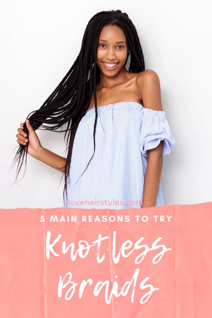 Reasons To Try Knotless Braids