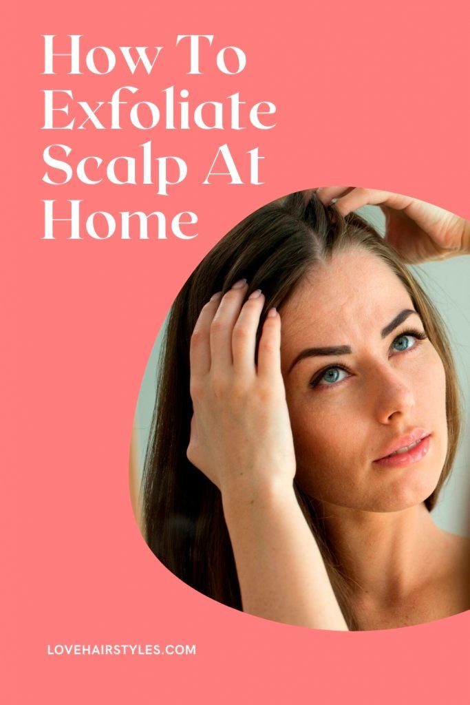 How To Exfoliate Scalp StepByStep Guide Love Hairstyles