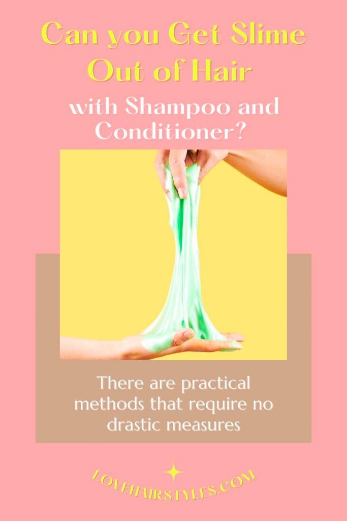 Can you Get Slime Out of Hair with Shampoo and Conditioner? 