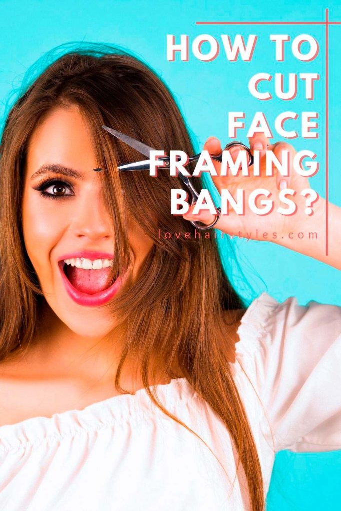 How to Cut Face Framing Bangs?