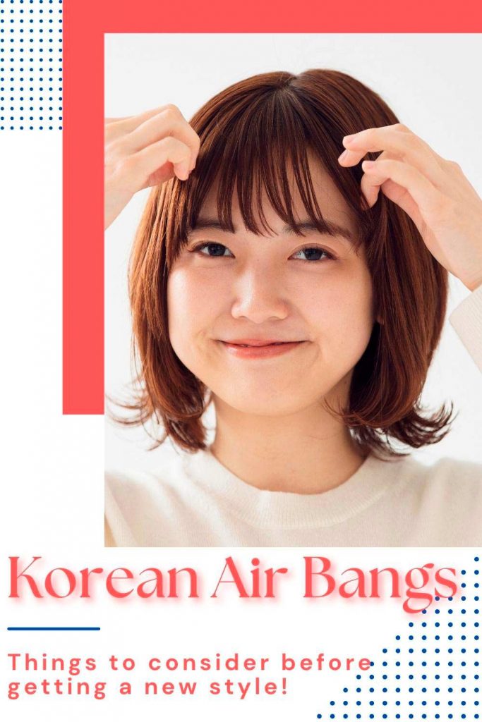 Things to Consider Before Getting Korean Air Bangs