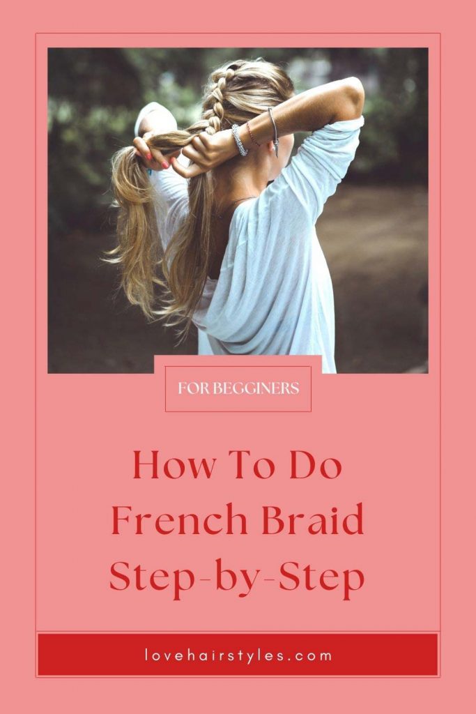 How To Do French Braid (Simple Tutorial For Beginners)