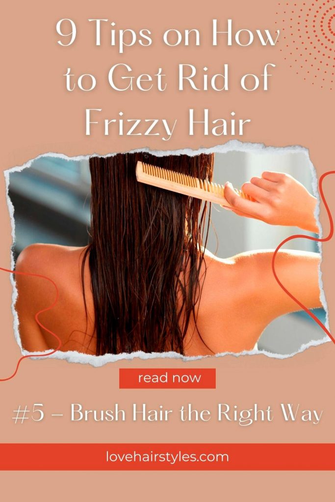 Top Tips on How to Get Rid of Frizzy Hair: #5 - Brush Hair the Right Way
