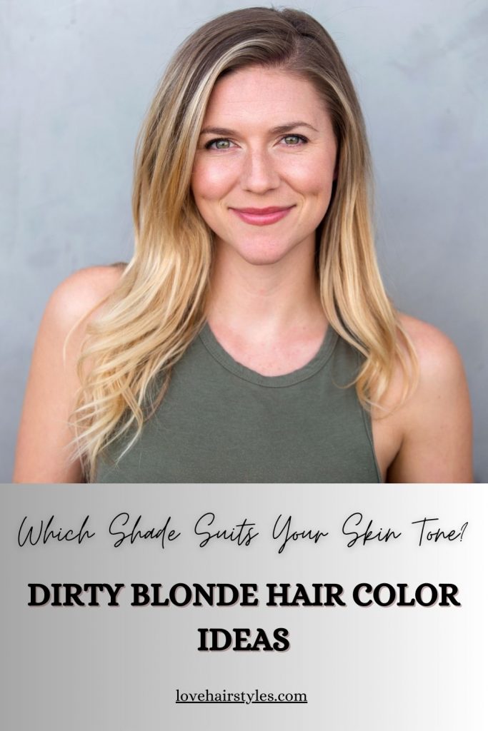 Dirty Blonde Hair Color Ideas - Which Suits Your Skin Tone? #dirtyblondehair #dirtyblonde #blondehair #blonde