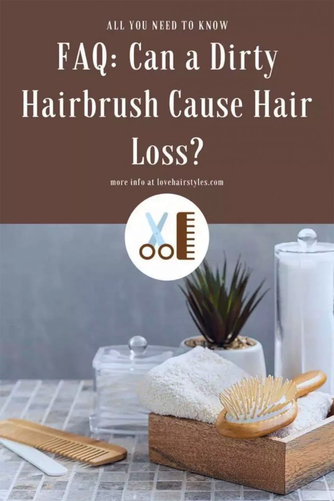 Can A Dirty Hairbrush Cause Hair Loss? 